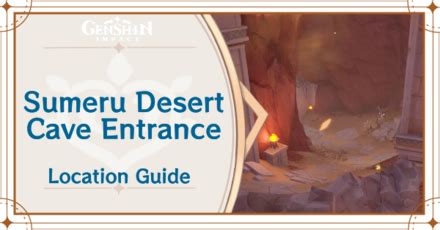 All Sumeru Desert Cave Entrance Location Guide